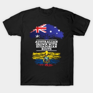 Australian Grown With Ecuadorian Roots - Gift for Ecuadorian With Roots From Ecuador T-Shirt